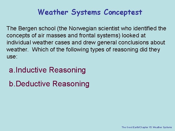 Weather Systems Conceptest The Bergen school (the Norwegian scientist who identified the concepts of