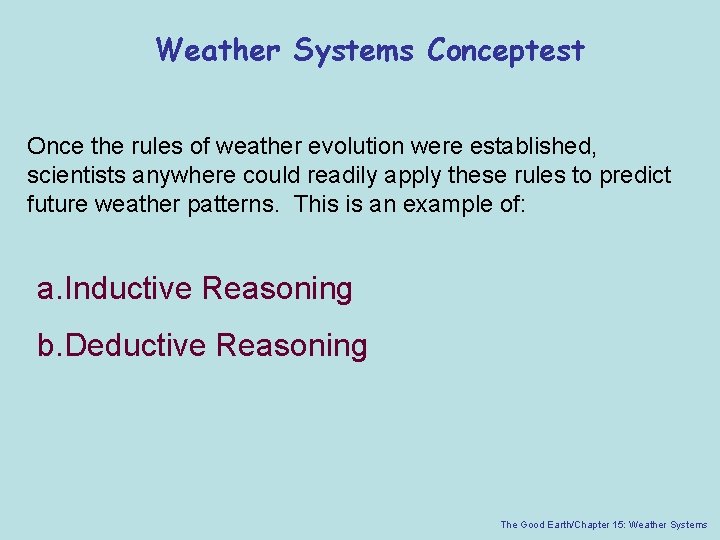 Weather Systems Conceptest Once the rules of weather evolution were established, scientists anywhere could
