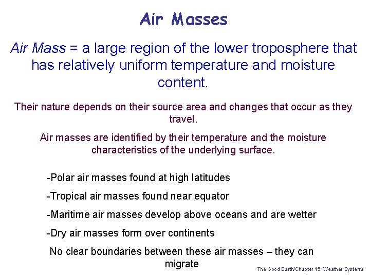 Air Masses Air Mass = a large region of the lower troposphere that has