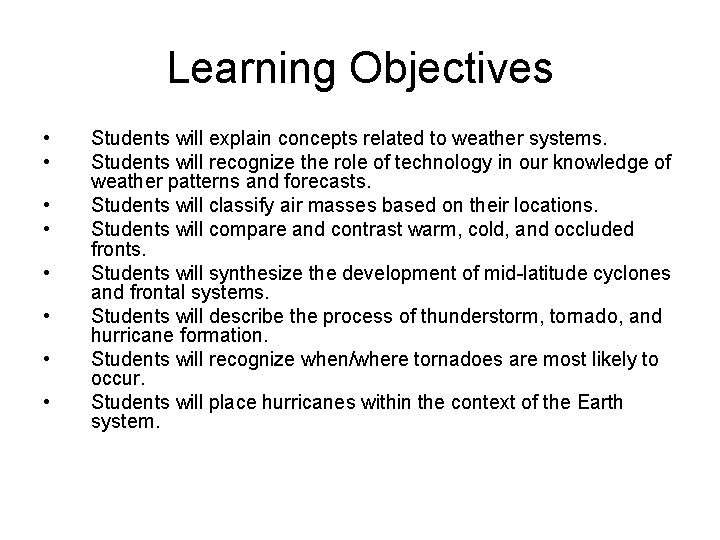 Learning Objectives • • Students will explain concepts related to weather systems. Students will