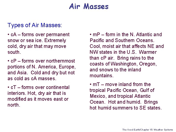 Air Masses Types of Air Masses: • c. A – forms over permanent snow