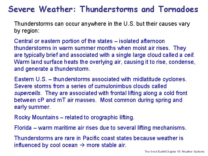 Severe Weather: Thunderstorms and Tornadoes Thunderstorms can occur anywhere in the U. S. but