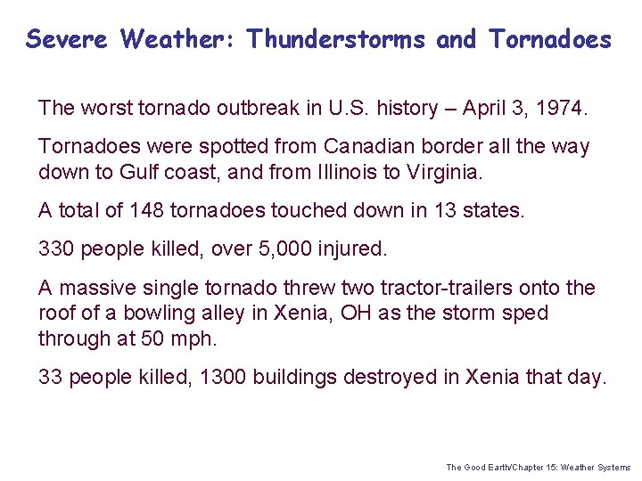 Severe Weather: Thunderstorms and Tornadoes The worst tornado outbreak in U. S. history –