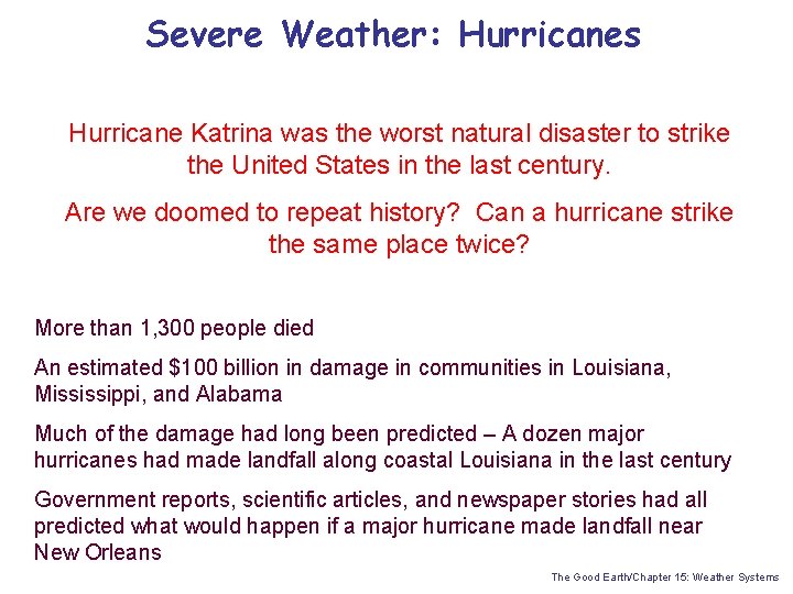 Severe Weather: Hurricanes Hurricane Katrina was the worst natural disaster to strike the United