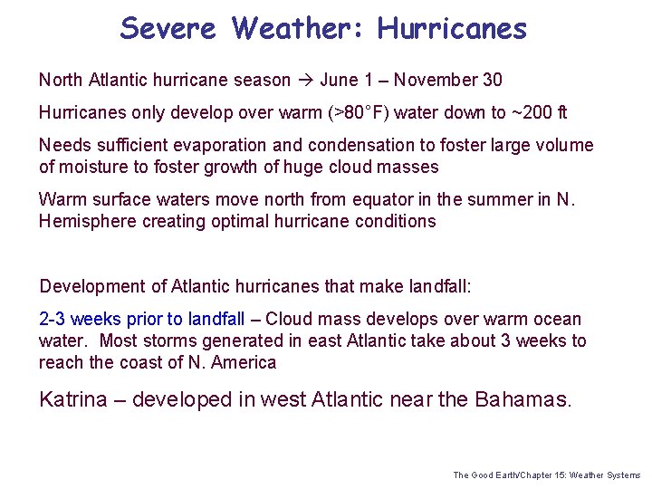 Severe Weather: Hurricanes North Atlantic hurricane season June 1 – November 30 Hurricanes only