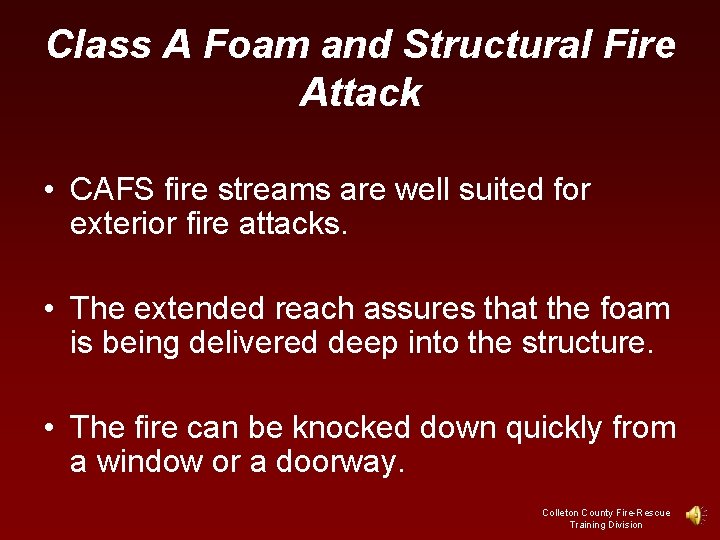 Class A Foam and Structural Fire Attack • CAFS fire streams are well suited