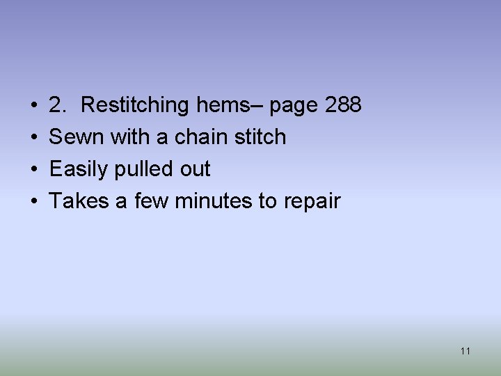  • • 2. Restitching hems– page 288 Sewn with a chain stitch Easily