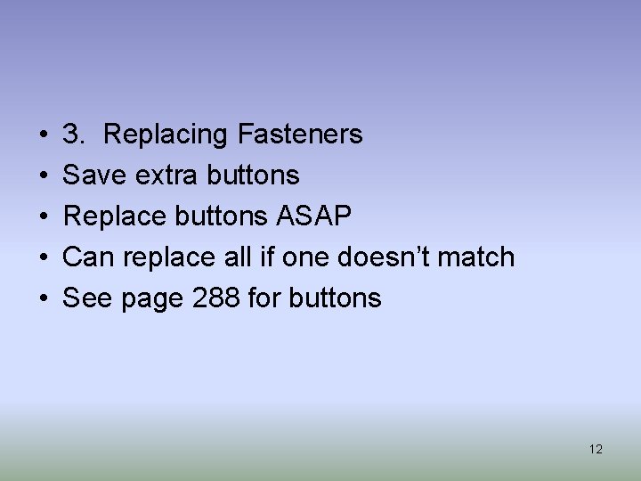  • • • 3. Replacing Fasteners Save extra buttons Replace buttons ASAP Can