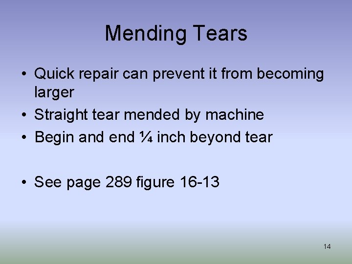 Mending Tears • Quick repair can prevent it from becoming larger • Straight tear