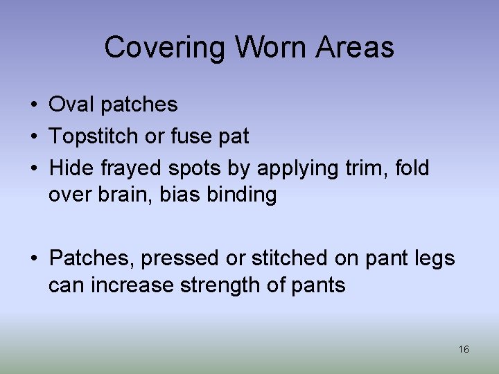 Covering Worn Areas • Oval patches • Topstitch or fuse pat • Hide frayed