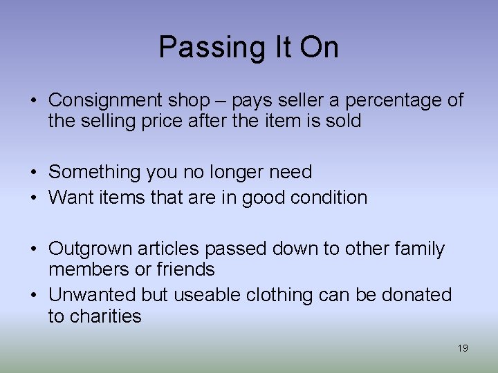 Passing It On • Consignment shop – pays seller a percentage of the selling