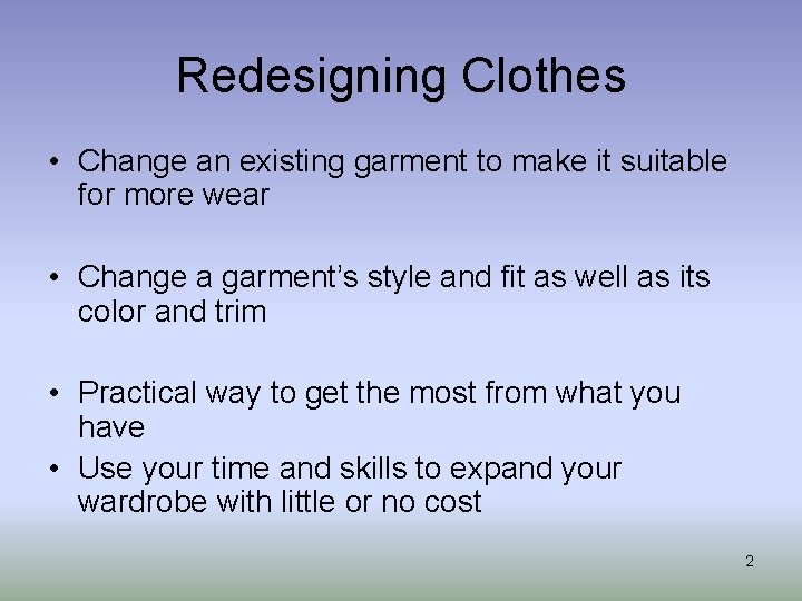 Redesigning Clothes • Change an existing garment to make it suitable for more wear