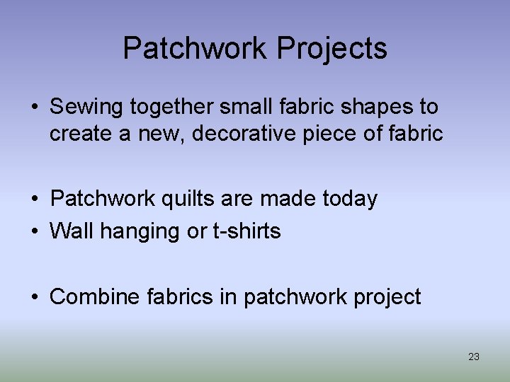 Patchwork Projects • Sewing together small fabric shapes to create a new, decorative piece