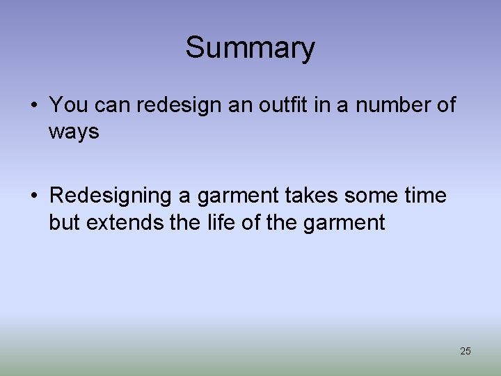 Summary • You can redesign an outfit in a number of ways • Redesigning