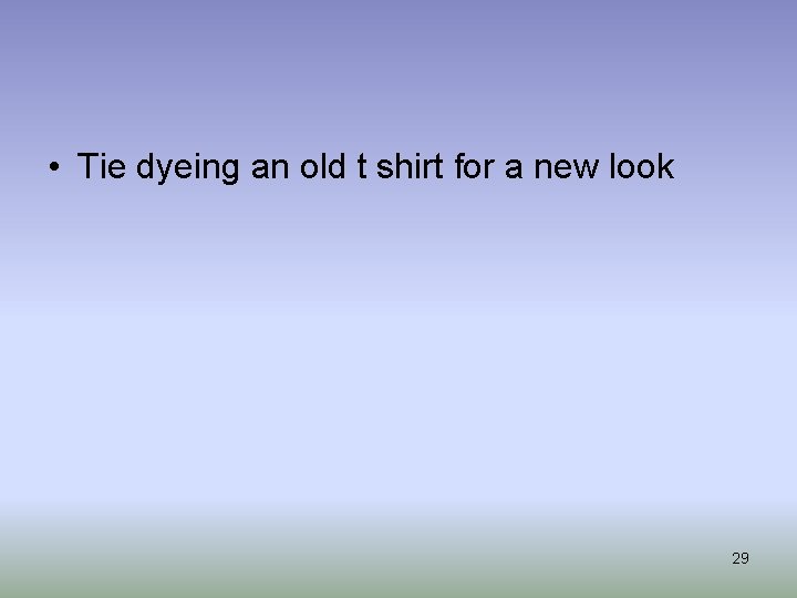  • Tie dyeing an old t shirt for a new look 29 