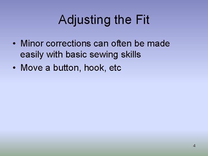 Adjusting the Fit • Minor corrections can often be made easily with basic sewing