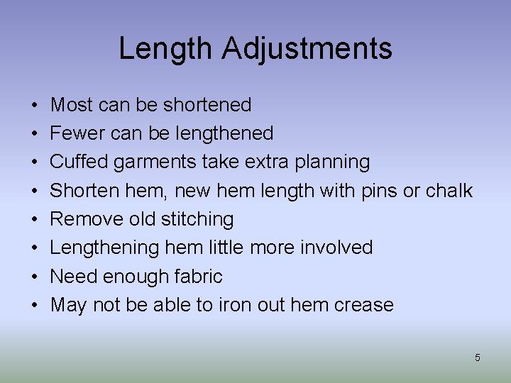 Length Adjustments • • Most can be shortened Fewer can be lengthened Cuffed garments
