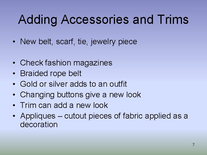 Adding Accessories and Trims • New belt, scarf, tie, jewelry piece • • •