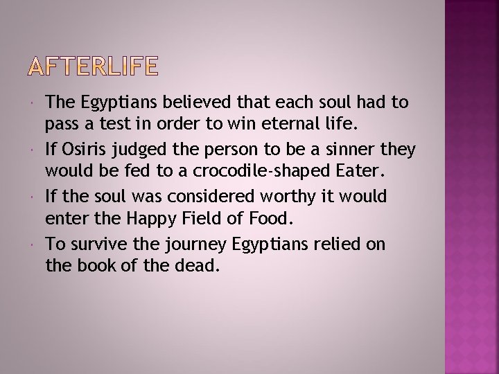  The Egyptians believed that each soul had to pass a test in order