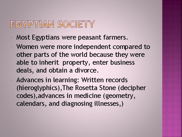  Most Egyptians were peasant farmers. Women were more independent compared to other parts