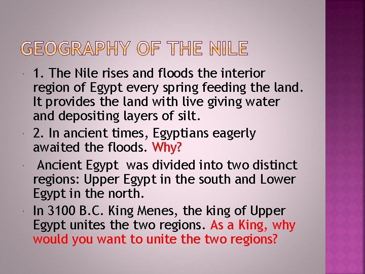  1. The Nile rises and floods the interior region of Egypt every spring