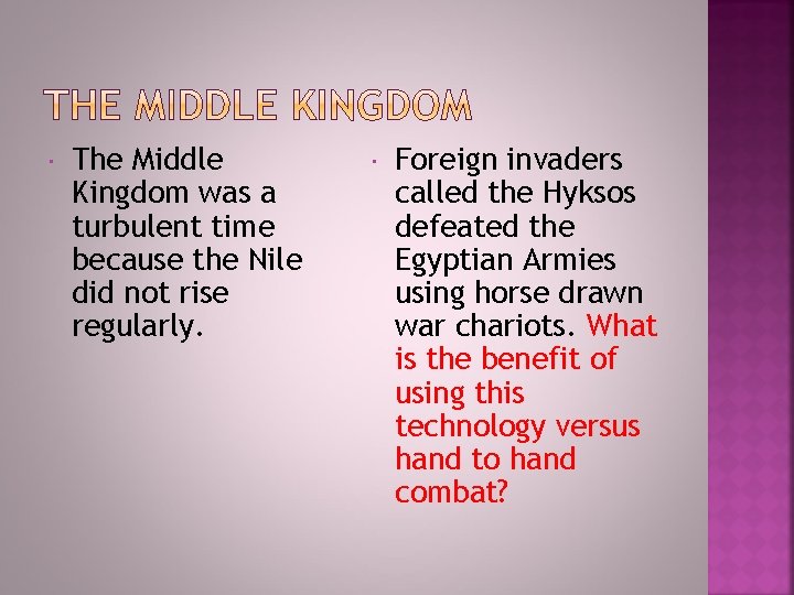  The Middle Kingdom was a turbulent time because the Nile did not rise