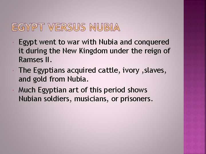  Egypt went to war with Nubia and conquered it during the New Kingdom