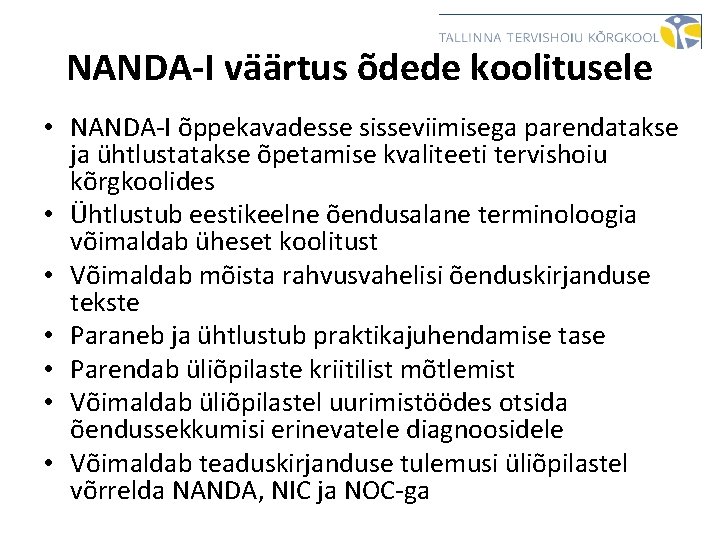 NANDA-I väärtus õdede koolitusele • NANDA-I õppekavadesse sisseviimisega parendatakse ja ühtlustatakse õpetamise kvaliteeti tervishoiu