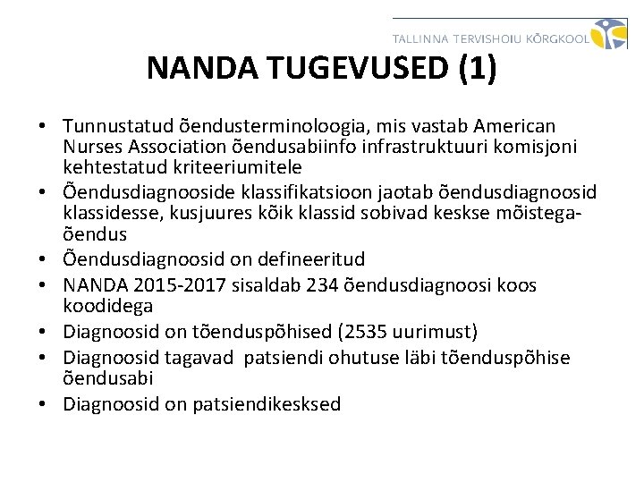 NANDA TUGEVUSED (1) • Tunnustatud õendusterminoloogia, mis vastab American Nurses Association õendusabiinfo infrastruktuuri komisjoni