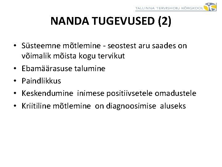 NANDA TUGEVUSED (2) • Süsteemne mõtlemine - seostest aru saades on võimalik mõista kogu