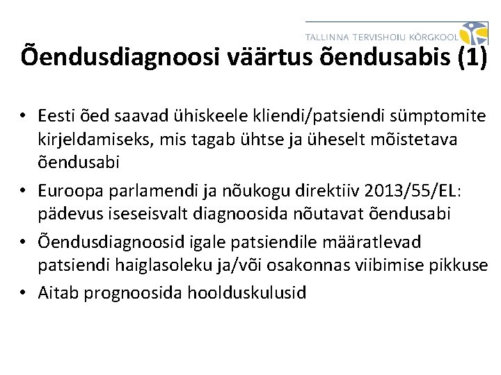 Õendusdiagnoosi väärtus õendusabis (1) • Eesti õed saavad ühiskeele kliendi/patsiendi sümptomite kirjeldamiseks, mis tagab