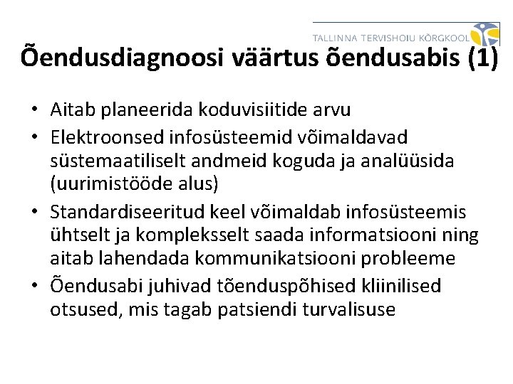 Õendusdiagnoosi väärtus õendusabis (1) • Aitab planeerida koduvisiitide arvu • Elektroonsed infosüsteemid võimaldavad süstemaatiliselt