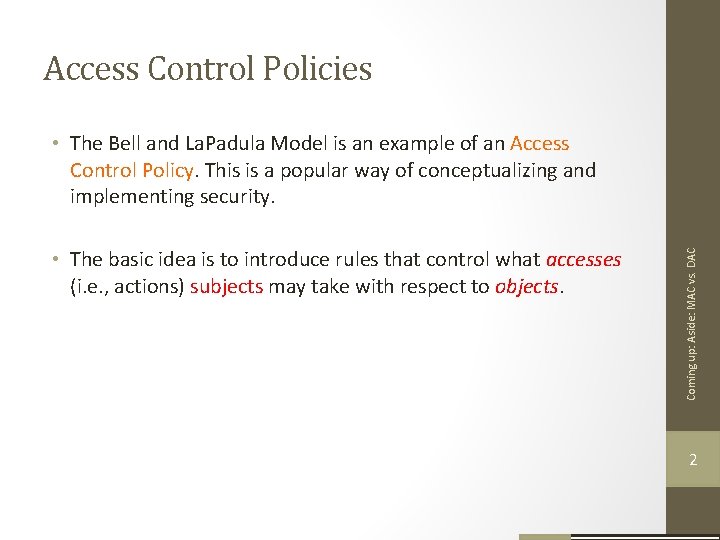 Access Control Policies • The basic idea is to introduce rules that control what Access Control Policies • The basic idea is to introduce rules that control what