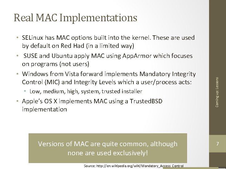 • SELinux has MAC options built into the kernel. These are used by • SELinux has MAC options built into the kernel. These are used by