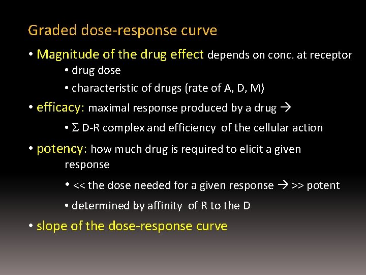 Graded dose-response curve • Magnitude of the drug effect depends on conc. at receptor