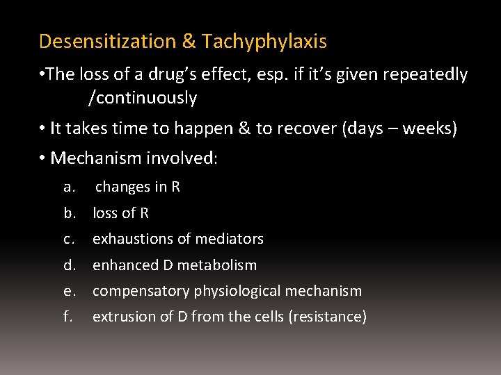 Desensitization & Tachyphylaxis • The loss of a drug’s effect, esp. if it’s given