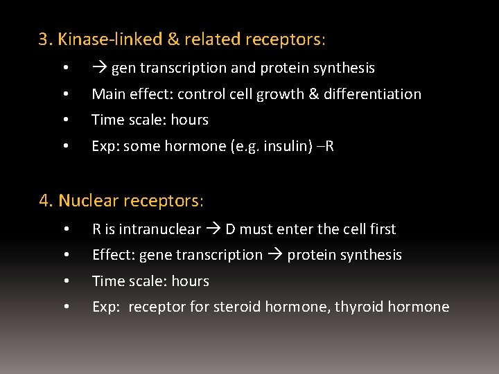 3. Kinase-linked & related receptors: • gen transcription and protein synthesis • Main effect: