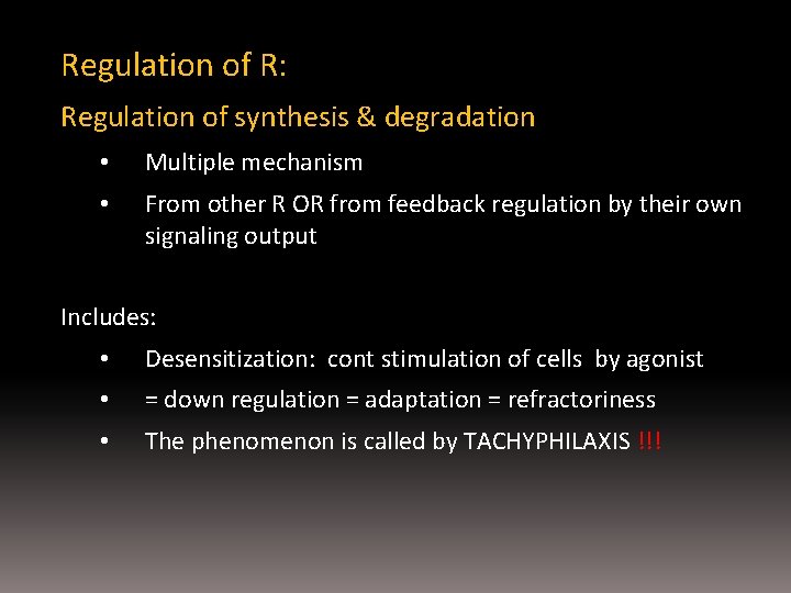 Regulation of R: Regulation of synthesis & degradation • Multiple mechanism • From other