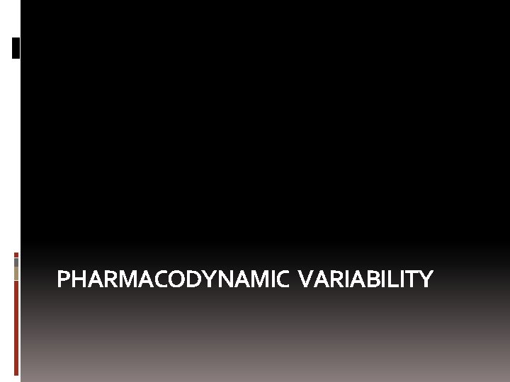 PHARMACODYNAMIC VARIABILITY 