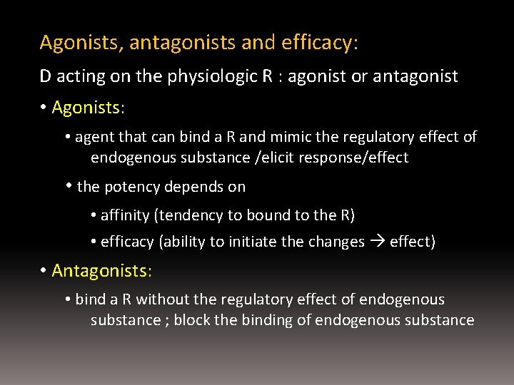 Agonists, antagonists and efficacy: D acting on the physiologic R : agonist or antagonist