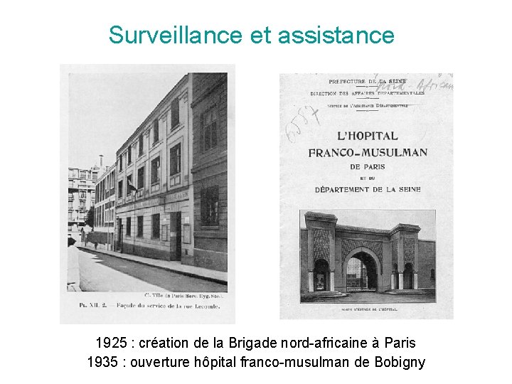Surveillance et assistance 1925 : création de la Brigade nord-africaine à Paris 1935 :