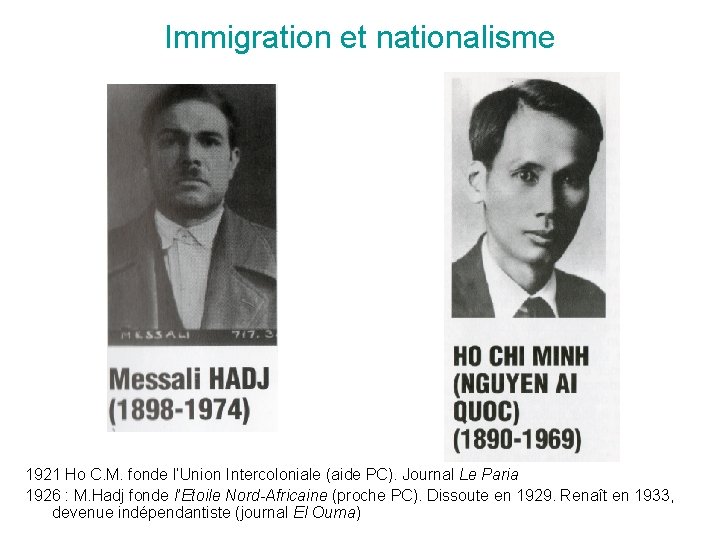 Immigration et nationalisme 1921 Ho C. M. fonde l’Union Intercoloniale (aide PC). Journal Le