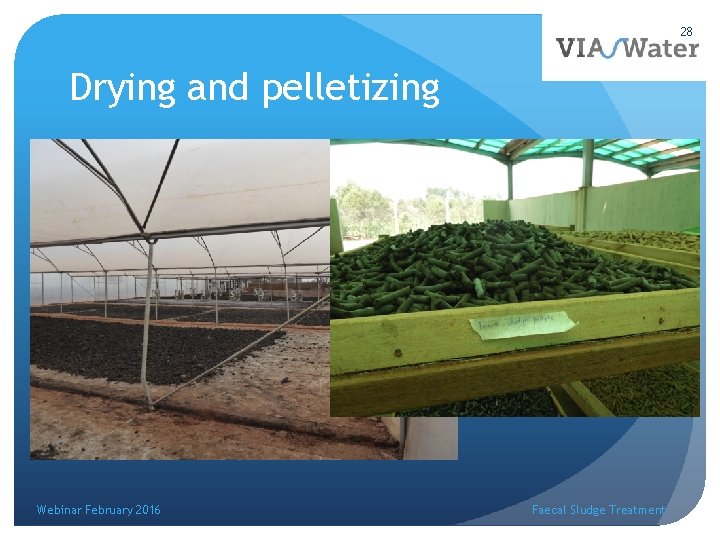 28 Drying and pelletizing Webinar February 2016 Faecal Sludge Treatment 