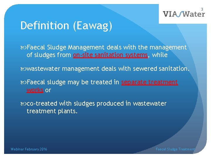 3 Definition (Eawag) Faecal Sludge Management deals with the management of sludges from on-site
