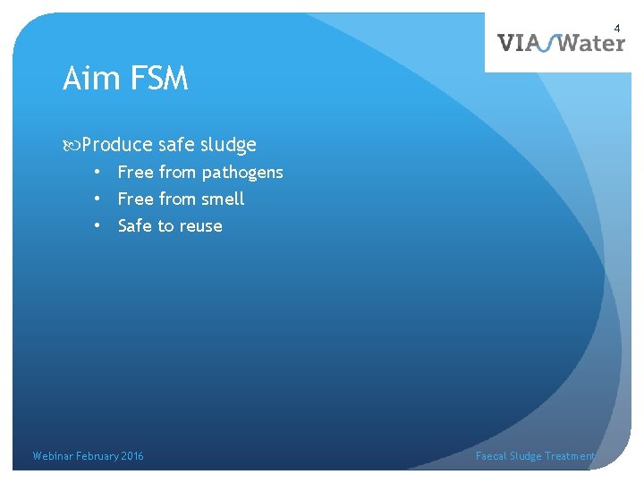 4 Aim FSM Produce safe sludge • Free from pathogens • Free from smell