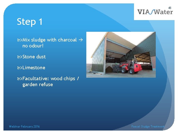 48 Step 1 Mix sludge with charcoal no odour! Stone dust Limestone Facultative: wood