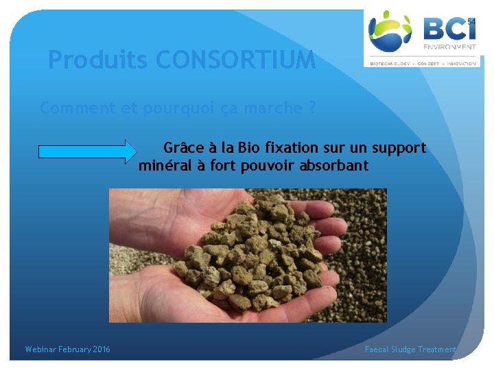 54 Produits CONSORTIUM Comment et pourquoi ça marche ? Grâce à la Bio fixation