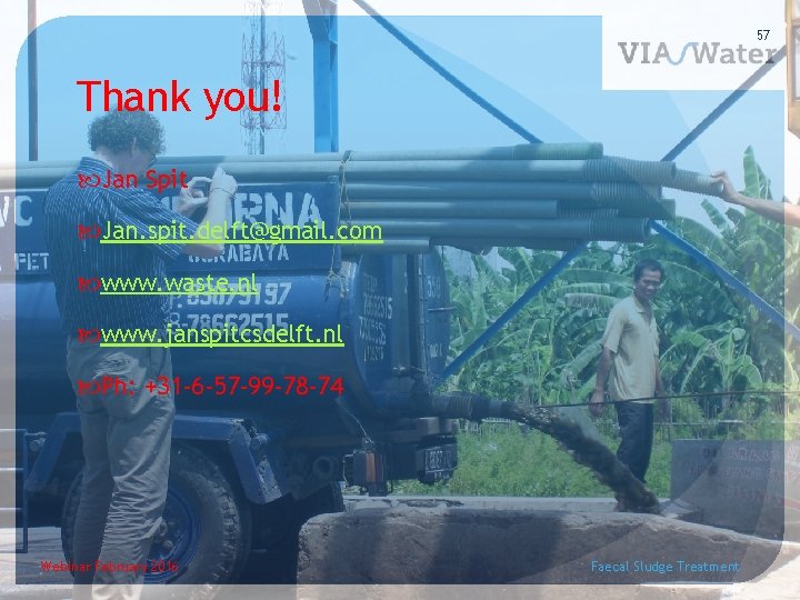 57 Thank you! Jan Spit Jan. spit. delft@gmail. com www. waste. nl www. janspitcsdelft.