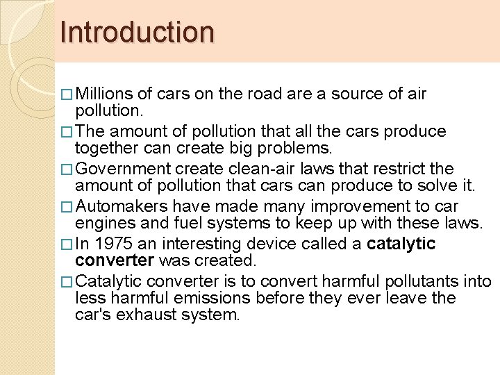 Introduction � Millions of cars on the road are a source of air pollution.