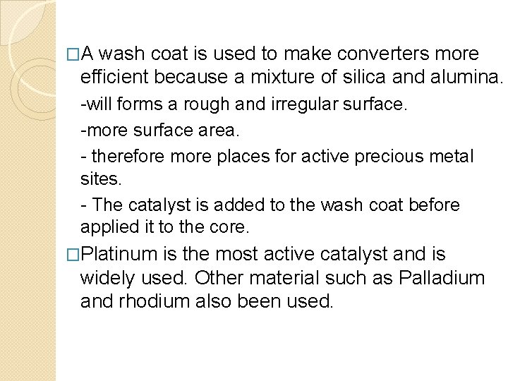 �A wash coat is used to make converters more efficient because a mixture of